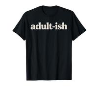 Adult-ish Minimal Text for Casual Humor T-Shirt