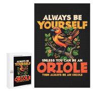 Adult Jigsaw Puzzle, 1000 PCS, with Detailed Always Be Yourself Unless You Can Be An Oriole Artwork, A Creative Way to Unwind after A Busy Day, at Home