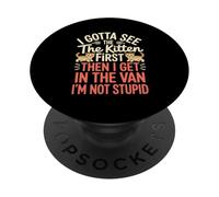 Adult Joke I Gotta See The Kitten First. I'm Not Stupid PopSockets Adhesive PopGrip