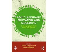 Adult Language Education and Migration: Challenging agendas in policy and practice