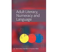 Adult Literacy, Numeracy And Language: Policy, Practice And Research: Policy, Practice & Research: Policy, Practice & Research