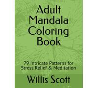 Adult Mandala Coloring Book: 79 Intricate Patterns for Stress Relief & Meditation