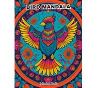 Adult Mandala Coloring Book: Gorgeous Birds with Anti-Anxiety Geometric Patterns.
