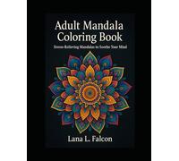 Adult Mandala coloring book: “Stress-Relieving Mandalas to Soothe Your Mind”