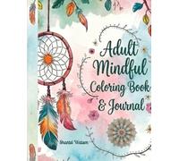 Adult Mindful Coloring Book & Journal: Relax and Reflect