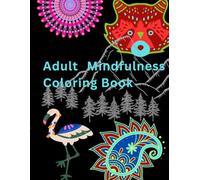 Adult Mindfulness Coloring Book: Stress Relief with Mandalas and Animals: Intricate Zentangle Designs for Relaxation and Creative Serenity