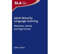 Adult Minority Language Learning: Motivation, Identity and Target Variety: 139 (Second Language Acquisition)