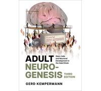 Adult Neurogenesis : Stem Cells and Neuronal Development in the Adult Brain