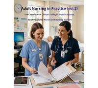 Adult Nursing in Practice (vol.2): The Complete UK Clinical Guide for Student Nurses, Newly Qualified Nurses and Nursing Trainers