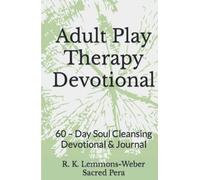 Adult Play Therapy Devotional: 60 - Day Soul Cleansing Devotional & Journal