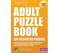 Adult Puzzle Book 100 Assorted Puzzles: Crosswords, Word Searches, Missing Numbers, Sudokus, Arrowords, Missing Vowels, Word Fills, Code Words, Cross Numbers, Cell Blocks & Riddles: 3 (Puzzle Series)