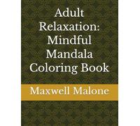 Adult Relaxation: Mindful Mandala Coloring Book