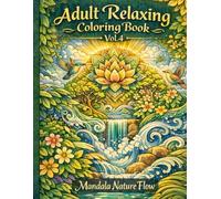 Adult Relaxing Coloring Book Vol. 4 Mandala Nature Flow: A Stress-Relieving Coloring Book Featuring Flowing Nature Mandalas for Relaxation, Mindfulness & Creative Calm
