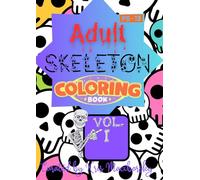 Adult Skeleton Coloring Book Vol. I: PG-13 (Adult Skeleton Coloring Book Series)