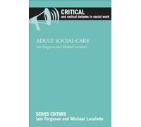 Adult social care (Critical and Radical Debates in Social Work)