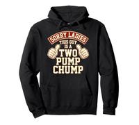 Adult Sorry Ladies This Guy Is A Two Pump Chump Mens Crude Pullover Hoodie
