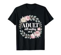 Adult Still Working On It Adulting Learning - T-Shirt