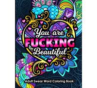 Adult Swear Word Coloring Book You Are Fucking Beautiful: Funny Sweary Affirmations and Motivational Quotation Designs for Relaxation and Stress Relief (Swear Word Coloring Books for Women)