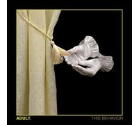 ADULT. - THIS BEHAVIOUR [VINYL]