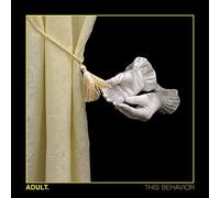 ADULT. - THIS BEHAVIOUR [VINYL]