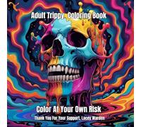 Adult Trippy Coloring Book: Relax and Stay trippy and Color! Color at your own risk!
