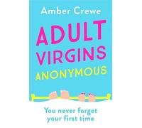 Adult Virgins Anonymous: A sweet and funny romcom about finding love in the most unexpected of places