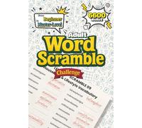 Adult Word Scramble Challenge: 120 Multi-Level Word Scrambles for Adults - 6 Skill Levels from Easy to Mastermind - Challenging Brain Game Book (Adult Puzzle Challenge Series)