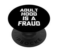 Adulthood Is A Fraud - Funny Saying Sarcastic Humor Novelty PopSockets Adhesive PopGrip