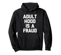 Adulthood Is A Fraud - Funny Saying Sarcastic Humor Novelty Pullover Hoodie