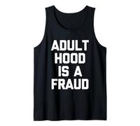 Adulthood is A Fraud - Funny Saying Sarcastic Humor Novelty Tank Top