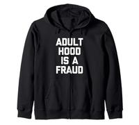 Adulthood Is A Fraud - Funny Saying Sarcastic Humor Novelty Zip Hoodie