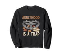 Adulthood Is A Trap Adulting Struggle Humor Sweatshirt