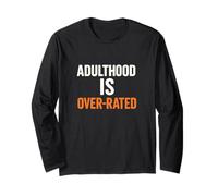 Adulthood is Overrated Funny Quote Sarcastic Humor Long Sleeve T-Shirt