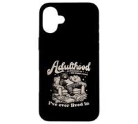 Adulthood Is Straight Up the Worst Hood Bear Couch Case for iPhone 16 Plus