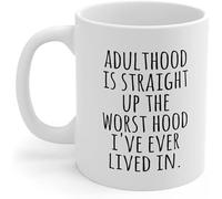 Adulthood is Straight Up the Worst Hood Funny Ceramic Coffee or Tea Mug Novelty Creativity Drink Cups Unique Gift for Men Women 11 oz