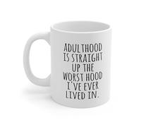 Adulthood is Straight Up The Worst Hood Funny Dad Mug Gift for Men Women Coffee Tea Cup 11 Oz
