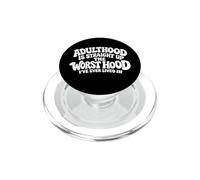 Adulthood Is Straight Up The Worst Hood I've Ever Lived In PopSockets PopGrip for MagSafe