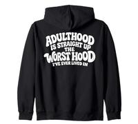 Adulthood Is Straight Up The Worst Hood I've Ever Lived In Zip Hoodie