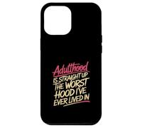 Adulthood The Worst Hood I've Lived In |- Case for iPhone 12 Pro Max