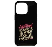 Adulthood The Worst Hood I've Lived In |- Case for iPhone 13 Pro