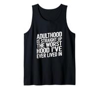 Adulthood The Worst Hood I've Lived in - Tank Top