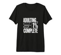 Adulting 1 Percent Complete Funny Progress Premium T-Shirt
