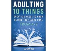 Adulting: 10 Things Every Kid Needs to Know Before They Leave Home From A-Z