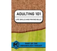 Adulting 101: Life Skills and Paying Bills (MEHABOLOGY TOOLKIT)