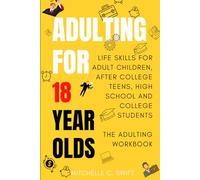 Adulting For 18 Year Olds: Life Skills for Adult Children, After College Teens, High School and College Students | The Adulting Workbook