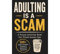 Adulting Is a Scam: A Funny Activity Book for Tired Grown-Ups