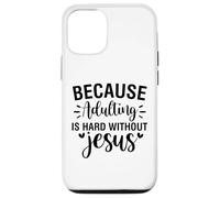 Adulting is hard Christian men and women thankful grateful Case for iPhone 12/12 Pro