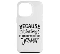 Adulting is hard Christian men and women thankful grateful Case for iPhone 13 Pro