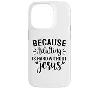 Adulting is hard Christian men and women thankful grateful Case for iPhone 14 Pro