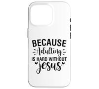 Adulting is hard Christian men and women thankful grateful Case for iPhone 16 Pro